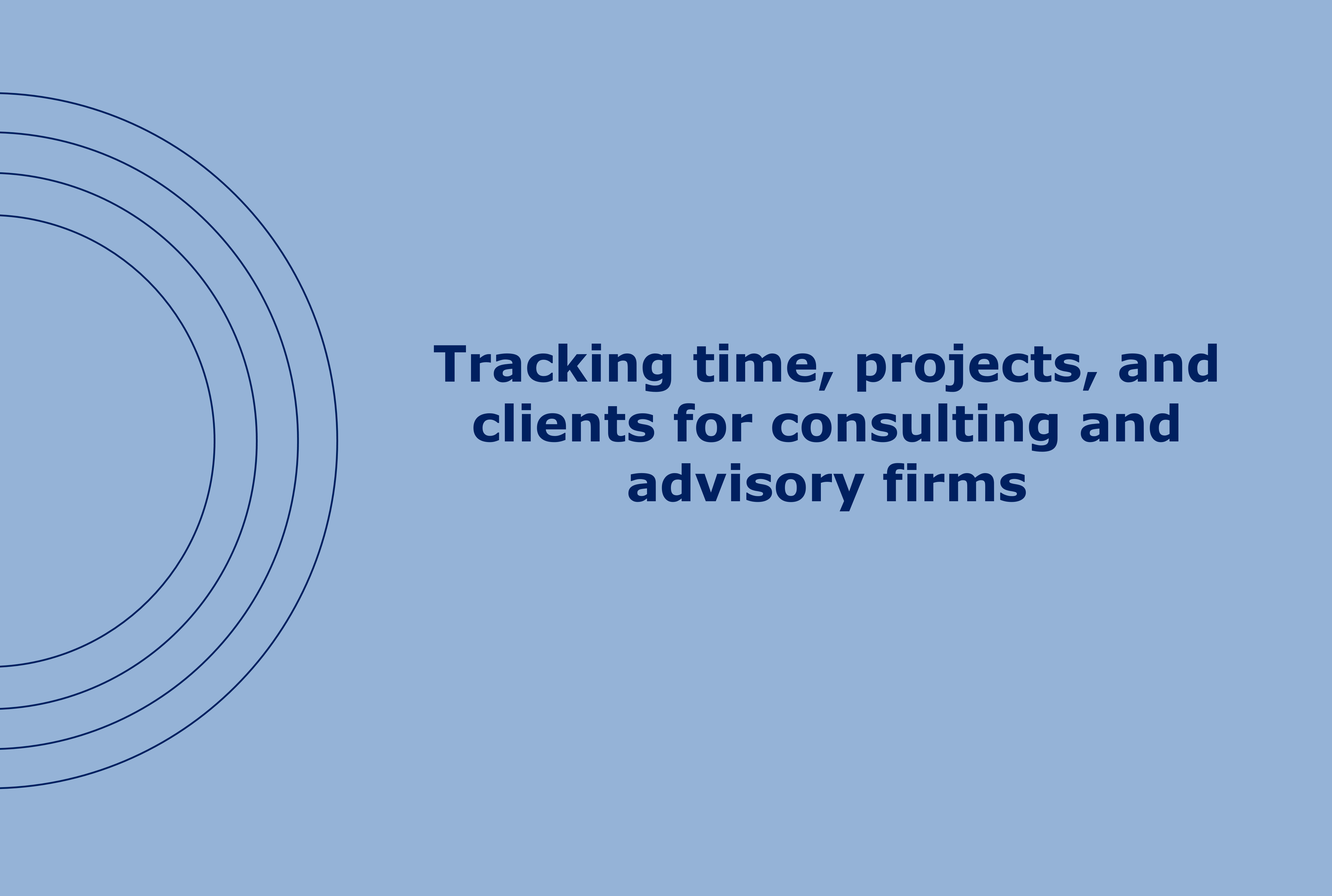 Time tracking, projects, and clients for consulting and advisory firms