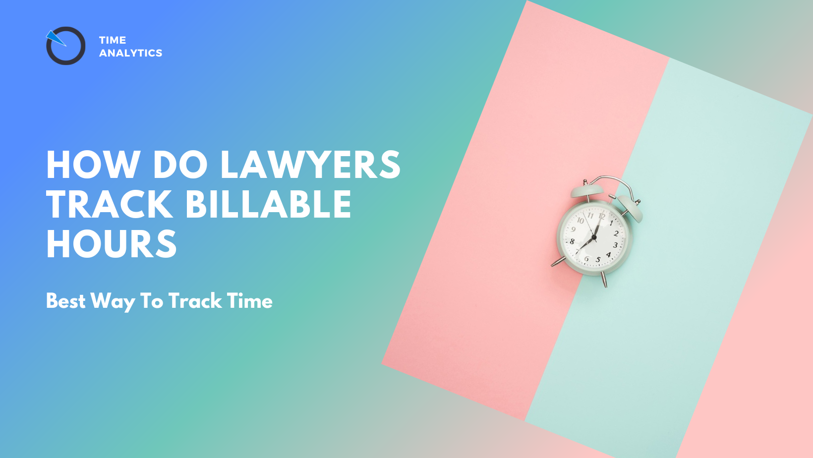 How do Lawyers Track Billable Hours (Best Way To Track Time)